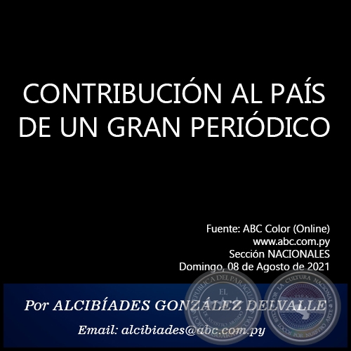 CONTRIBUCIÓN AL PAÍS DE UN GRAN PERIÓDICO - Por  ALCIBÍADES GONZÁLEZ DELVALLE - Domingo, 01 de Agosto de 2021